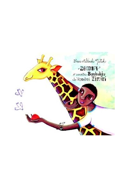 Zgodba o zamorčku Bambuleju in vrtoglavi žirafi